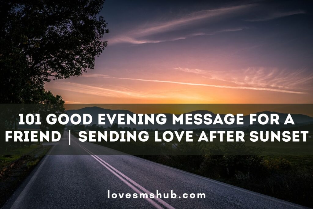 101 Good Evening Message for A Friend | Sending Love After Sunset ...
