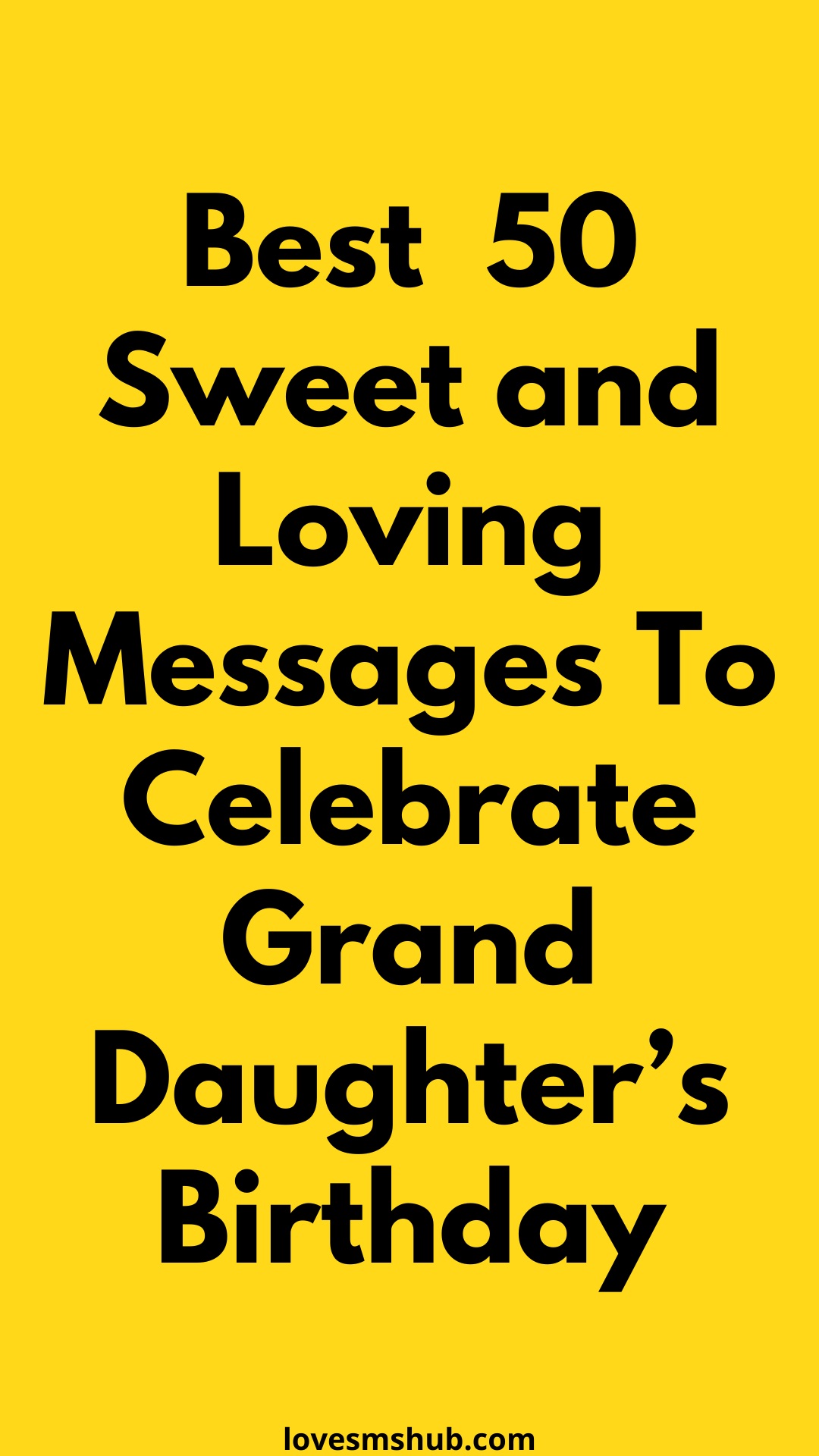 Best  50 Sweet and Loving Messages To Celebrate Grand Daughter’s Birthday