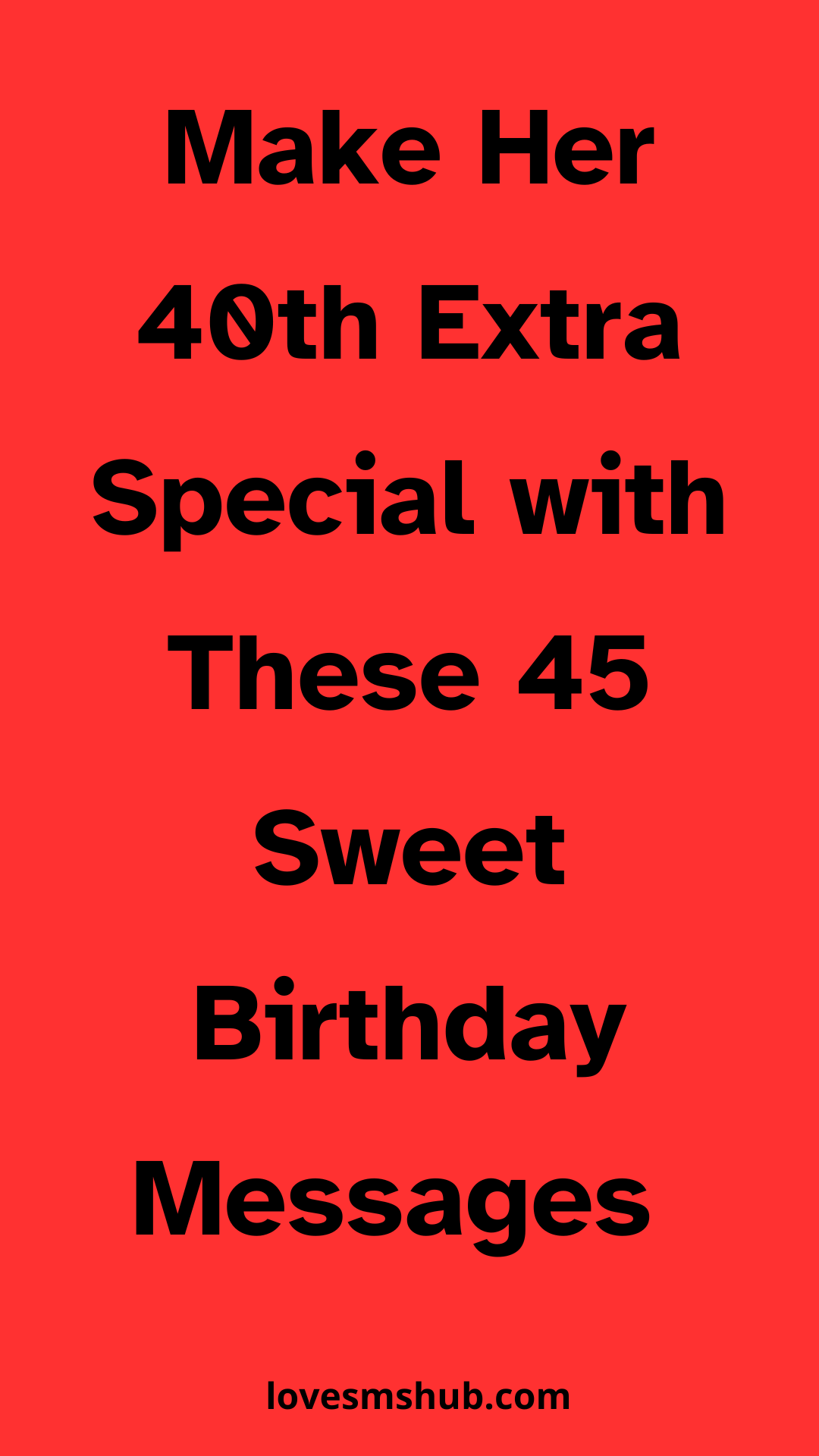 Make Her 40th Extra Special with These 45 Sweet Birthday Messages